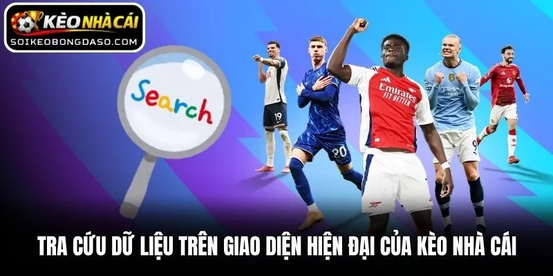 Keonhacai - Kèo Nhà Cái Hôm Nay Cập Nhật Mới Nhất 24/7 11 Tra cứu dữ liệu trên giao diện hiện đại của Kèo nhà cái